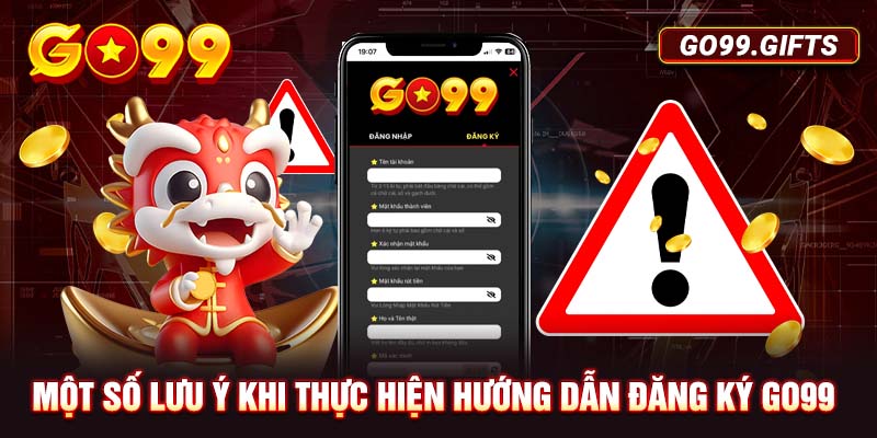 Một số lưu ý khi thực hiện hướng dẫn đăng ký Go99