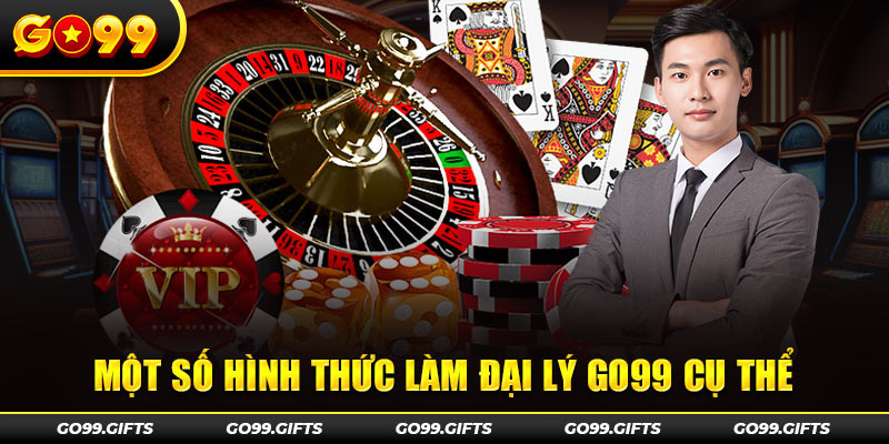 Một số hình thức làm đại lý GO99 cụ thể