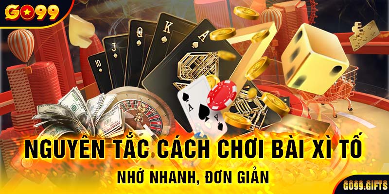 Nguyên tắc cách chơi bài xì tố nhớ nhanh, đơn giản